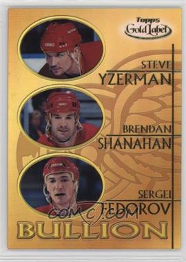 2000-01 Topps Gold Label - Bullion #B3 - Steve Yzerman, Brendan Shanahan, Sergei Fedorov