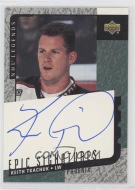 2000-01 Upper Deck Legends - Epic Signatures #KT - Keith Tkachuk [EX to NM]