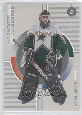 2001-02 In the Game Be A Player Update - He Shoots He Scores Redemptions #_EDBE - Ed Belfour