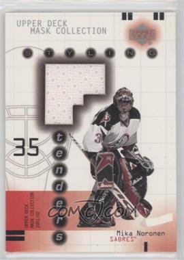 2001-02 Upper Deck Mask Collection - Styling Tenders #SY-MN - Mika Noronen [EX to NM]