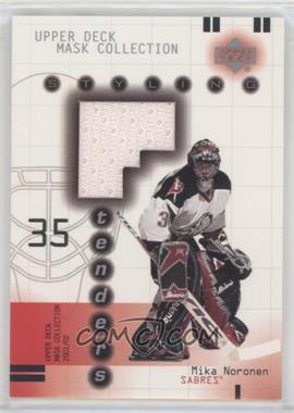 2001-02 Upper Deck Mask Collection - Styling Tenders #SY-MN - Mika Noronen