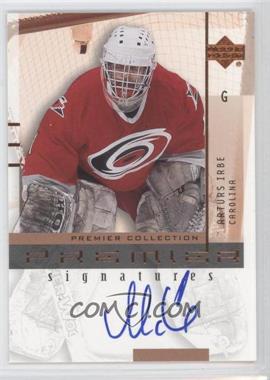 2001-02 Upper Deck Premier Collection - Premier Signatures #AI - Arturs Irbe