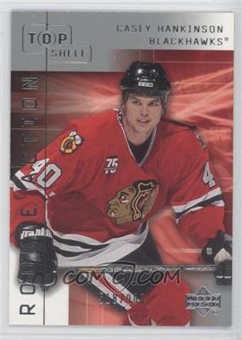 2001-02 Upper Deck Top Shelf - [Base] #50.2 - Casey Hankinson (Name at Top) /900