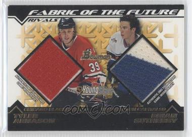 2002-03 Bowman YoungStars - Fabric of the Future Rivals #FFR-TA/BS - Tyler Arnason, Brian Sutherby /250