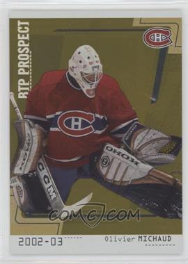 2002-03 In the Game Be A Player Between the Pipes - [Base] - Gold Missing Serial Number #101 - Olivier Michaud /10