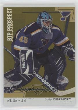 2002-03 In the Game Be A Player Between the Pipes - [Base] - Gold Missing Serial Number #89 - Cody Rudkowsky /10