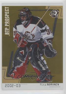 2002-03 In the Game Be A Player Between the Pipes - [Base] - Gold #73 - Mika Noronen /10