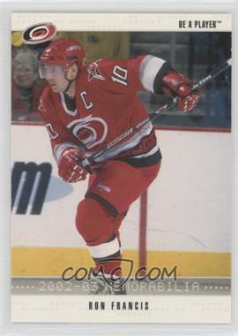 2002-03 In the Game Be A Player Memorabilia - [Base] #61 - Ron Francis