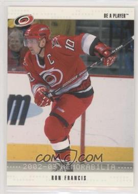 2002-03 In the Game Be A Player Memorabilia - [Base] #61 - Ron Francis