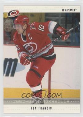 2002-03 In the Game Be A Player Memorabilia - [Base] #61 - Ron Francis