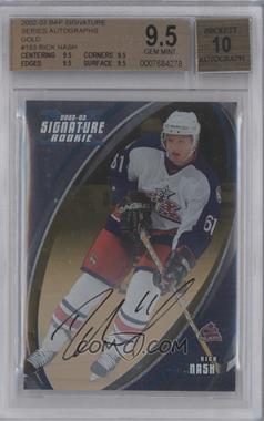 2002-03 In the Game Be A Player Signature Series - [Base] - Gold Signatures #183 - Rick Nash [BGS 9.5 GEM MINT]