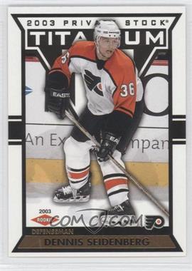 2002-03 Pacific Private Stock Titanium - [Base] #128 - Dennis Seidenberg /99