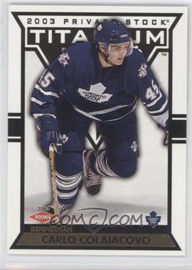 2002-03 Pacific Private Stock Titanium - [Base] #138 - Carlo Colaiacovo /99