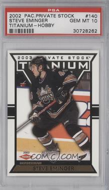 2002-03 Pacific Private Stock Titanium - [Base] #140 - Steve Eminger /99 [PSA 10 GEM MT]