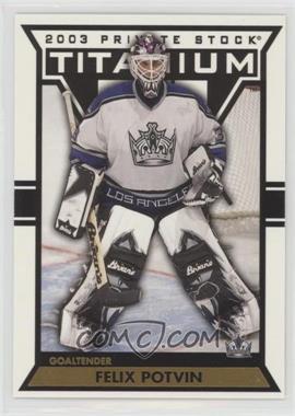 2002-03 Pacific Private Stock Titanium - [Base] #51 - Felix Potvin