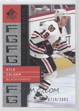 2002-03 SP Authentic - [Base] #112 - Future Greats - Kyle Calder /2003