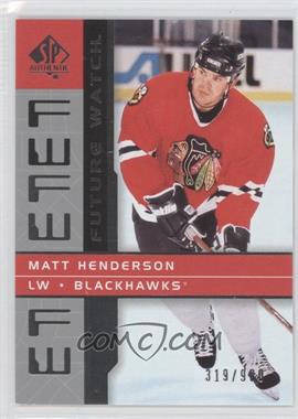 2002-03 SP Authentic - [Base] #140 - Future Watch - Matt Henderson /900