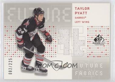 2002-03 SP Game Used - Future Fabrics #FF-TP - Taylor Pyatt /225