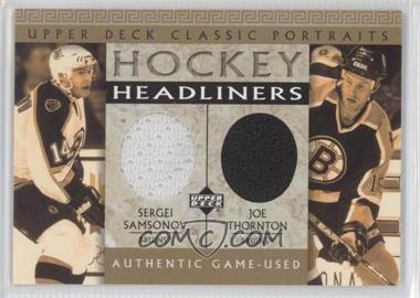 2002-03 Upper Deck Classic Portraits - Hockey Headliners #ST - Sergei Samsonov, Joe Thornton