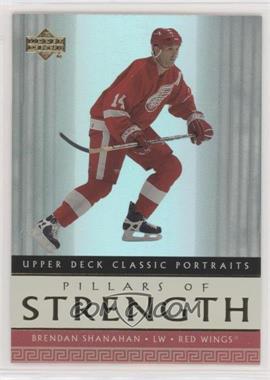 2002-03 Upper Deck Classic Portraits - Pillars of Strength #PS5 - Brendan Shanahan