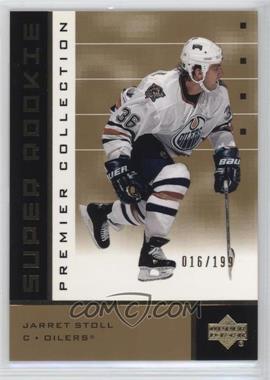 2002-03 Upper Deck Premier Collection - [Base] - Super Rookies Gold #72.1 - Jarret Stoll /199