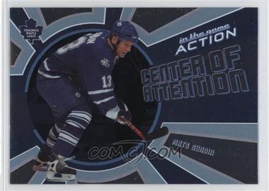 2003-04 In the Game Action - Center of Attention #CA-10 - Mats Sundin