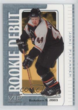 2003-04 In the Game VIP Rookie Debut - [Base] #14 - Joni Pitkanen /81