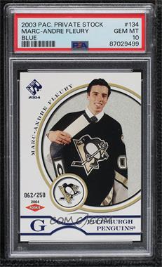 2003-04 Pacific Private Stock Reserve - [Base] - Blue #134 - Marc-Andre Fleury /250 [PSA 10 GEM MT]