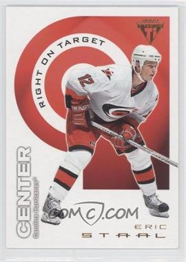 2003-04 Pacific Private Stock Titanium - Right on Target #3 - Eric Staal