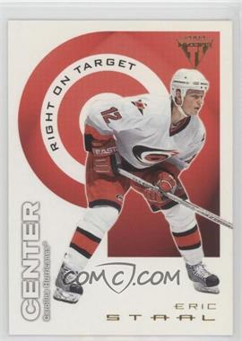 2003-04 Pacific Private Stock Titanium - Right on Target #3 - Eric Staal