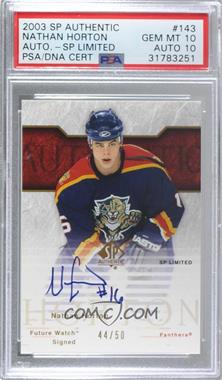 2003-04 SP Authentic - [Base] - SP Limited #143 - Nathan Horton /50 [PSA 10 GEM MT]