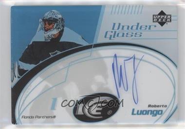 2003-04 Upper Deck Ice - Under Glass Autographs #UG-RL - Roberto Luongo