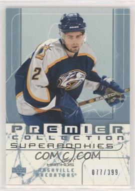 2003-04 Upper Deck Premier Collection - [Base] #74 - Super Rookies - Dan Hamhuis /399