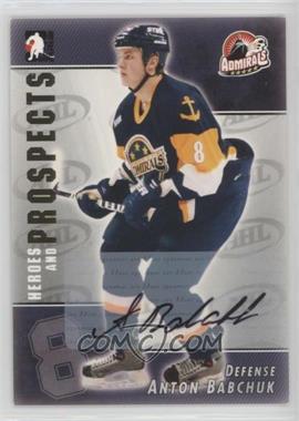 2004-05 In the Game Heroes and Prospects - Autographs #A-ABAB - Anton Babchuk