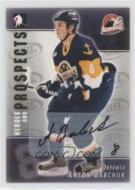 2004-05 In the Game Heroes and Prospects - Autographs #A-ABAB - Anton Babchuk