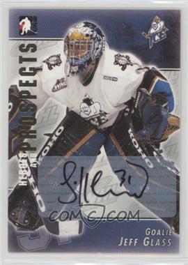 2004-05 In the Game Heroes and Prospects - Autographs #A-JG - Jeff Glass