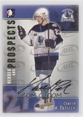 2004-05 In the Game Heroes and Prospects - Autographs #A-PT - Petr Taticek