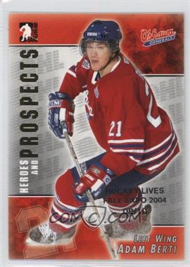 2004-05 In the Game Heroes and Prospects - [Base] - Hockey Lives Fall Expo #51 - Adam Berti /10