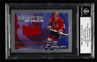 2004-05 In the Game Ultimate Memorabilia 5th Edition - Country of Origin Silver - Silver #_BOHU - Bobby Hull /25 [Uncirculated]