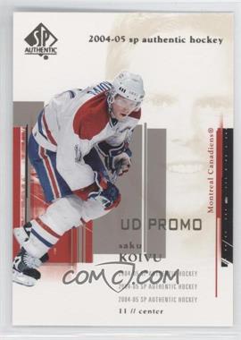 2004-05 SP Authentic - [Base] - UD Promo #48 - Saku Koivu