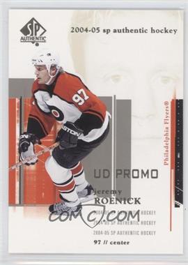 2004-05 SP Authentic - [Base] - UD Promo #65 - Jeremy Roenick