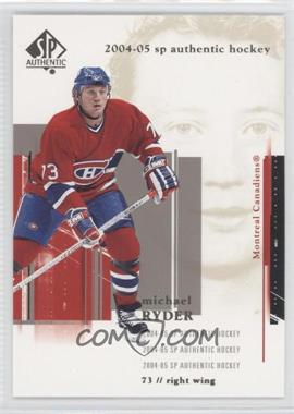 2004-05 SP Authentic - [Base] #46 - Michael Ryder