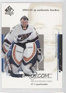 2004-05 SP Authentic - [Base] #90 - Olaf Kolzig