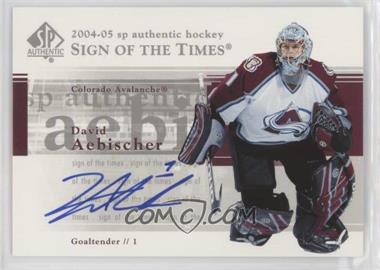 2004-05 SP Authentic - Sign of the Times #ST-AB - David Aebischer