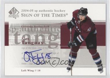 2004-05 SP Authentic - Sign of the Times #ST-AT - Alex Tanguay