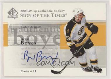 2004-05 SP Authentic - Sign of the Times #ST-BB - Brad Boyes