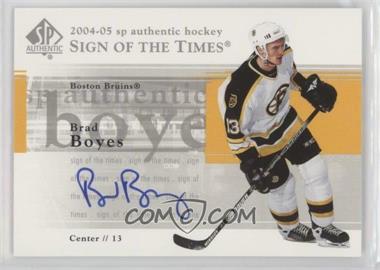 2004-05 SP Authentic - Sign of the Times #ST-BB - Brad Boyes