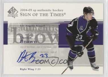 2004-05 SP Authentic - Sign of the Times #ST-DU - Dustin Brown