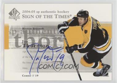 2004-05 SP Authentic - Sign of the Times #ST-JT - Joe Thornton