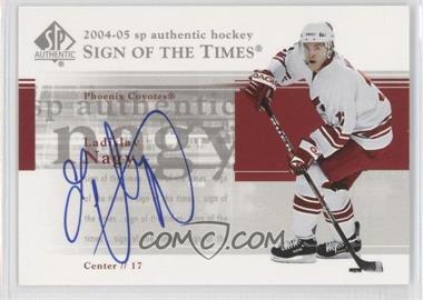 2004-05 SP Authentic - Sign of the Times #ST-LN - Ladislav Nagy